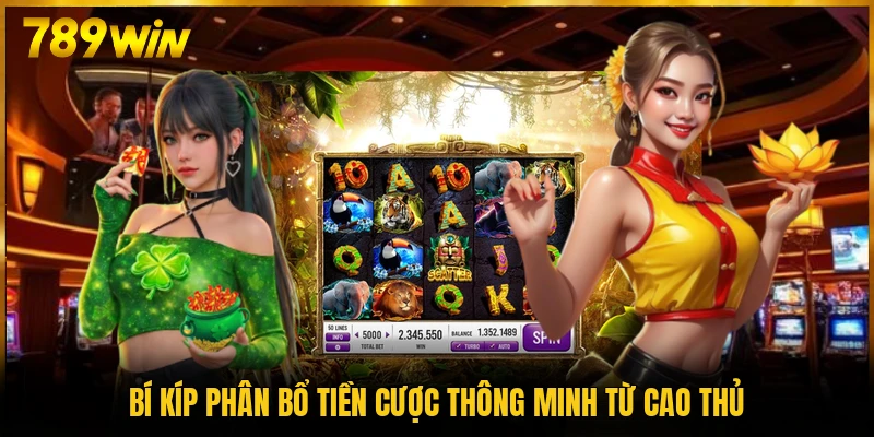 Bí kíp phân bổ tiền cược thông minh từ cao thủ
