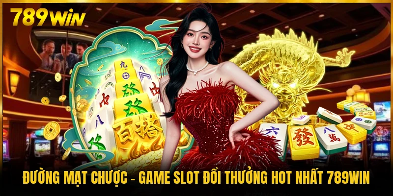 Đường Mạt Chược - Game Slot Đổi Thưởng Hot Nhất 789WIN