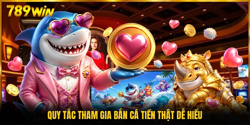 Quy tắc tham gia bắn cá tiền thật dễ hiểu
